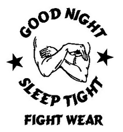 GOOD NIGHT SLEEP TIGHT FIGHT WEAR