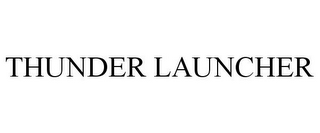 THUNDER LAUNCHER