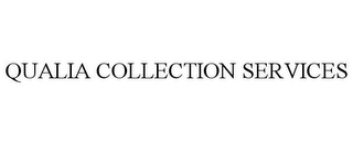 QUALIA COLLECTION SERVICES