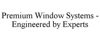 PREMIUM WINDOW SYSTEMS - ENGINEERED BY EXPERTS