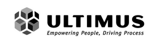 ULTIMUS EMPOWERING PEOPLE, DRIVING PROCESS