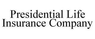 PRESIDENTIAL LIFE INSURANCE COMPANY