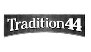 TRADITION 44