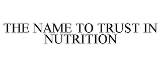 THE NAME TO TRUST IN NUTRITION