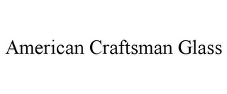 AMERICAN CRAFTSMAN GLASS