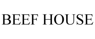 BEEF HOUSE