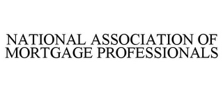 NATIONAL ASSOCIATION OF MORTGAGE PROFESSIONALS