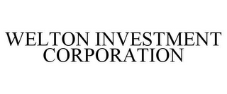 WELTON INVESTMENT CORPORATION