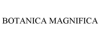 BOTANICA MAGNIFICA