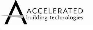 A ACCELERATED BUILDING TECHNOLOGIES