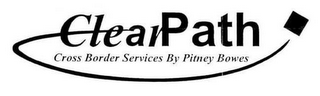 CLEARPATH CROSS BORDER SERVICES BY PITNEY BOWES