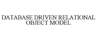 DATABASE DRIVEN RELATIONAL OBJECT MODEL