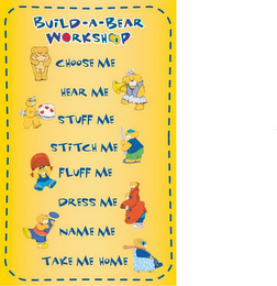 BUILD-A-BEAR WORKSHOP CHOOSE ME HEAR ME STUFF ME STITCH ME FLUFF ME DRESS ME NAME ME TAKE ME HOME