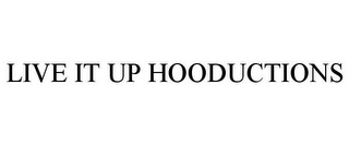 LIVE IT UP HOODUCTIONS
