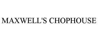 MAXWELL'S CHOPHOUSE