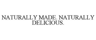 NATURALLY MADE. NATURALLY DELICIOUS.