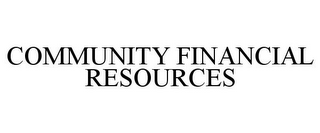 COMMUNITY FINANCIAL RESOURCES