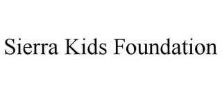 SIERRA KIDS FOUNDATION