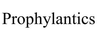 PROPHYLANTICS