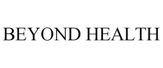 BEYOND HEALTH