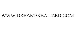 WWW.DREAMSREALIZED.COM