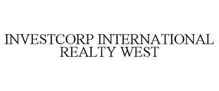 INVESTCORP INTERNATIONAL REALTY WEST