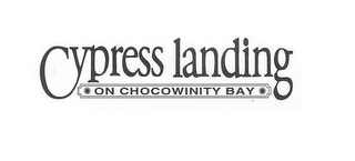 CYPRESS LANDING ON CHOCOWINITY BAY