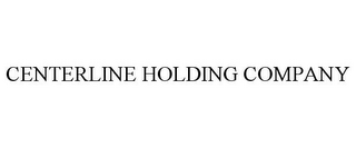 CENTERLINE HOLDING COMPANY