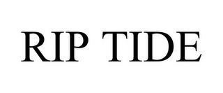 RIP TIDE