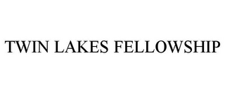 TWIN LAKES FELLOWSHIP