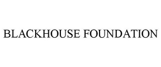 BLACKHOUSE FOUNDATION