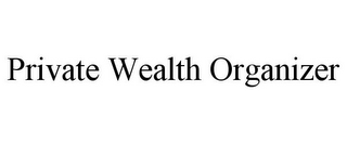 PRIVATE WEALTH ORGANIZER