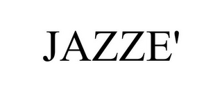JAZZE'