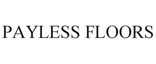 PAYLESS FLOORS