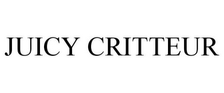 JUICY CRITTEUR