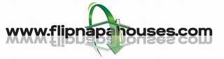 WWW.FLIPNAPAHOUSES.COM