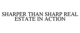 SHARPER THAN SHARP REAL ESTATE IN ACTION