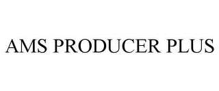 AMS PRODUCER PLUS