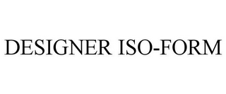 DESIGNER ISO-FORM