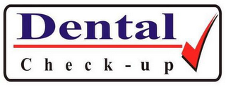 DENTAL CHECK-UP