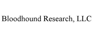 BLOODHOUND RESEARCH, LLC