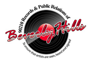 90210 RECORDS & PUBLIC RELATIONS OF BEVERLY HILLS TO ENSURE THAT ARTIST ARE SEEN, HEARD AND SIGNED