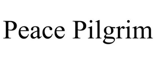 PEACE PILGRIM