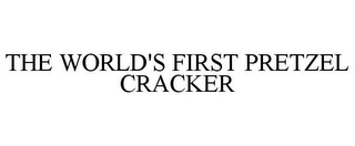 THE WORLD'S FIRST PRETZEL CRACKER