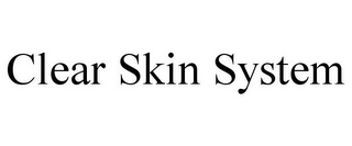 CLEAR SKIN SYSTEM