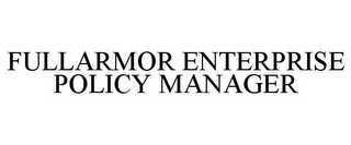 FULLARMOR ENTERPRISE POLICY MANAGER
