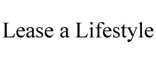 LEASE A LIFESTYLE