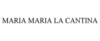 MARIA MARIA LA CANTINA