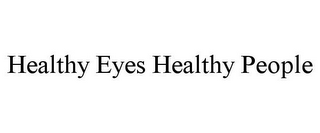 HEALTHY EYES HEALTHY PEOPLE