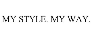 MY STYLE. MY WAY.